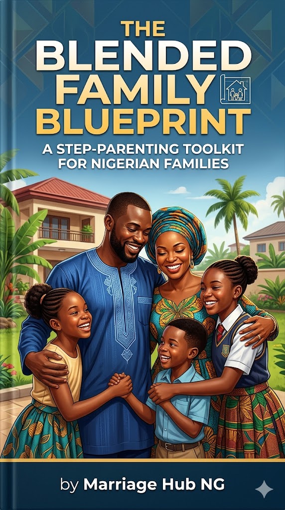 The Blended Family Blueprint (A Step-Parenting Toolkit for Nigerian Families)